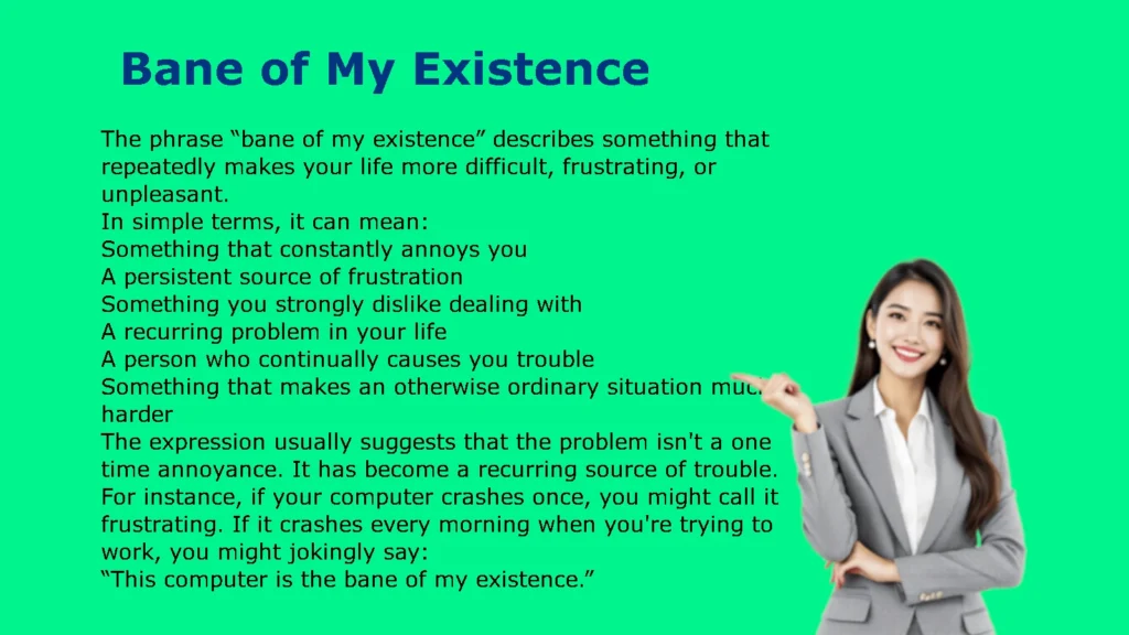 Bane of My Existence Meaning